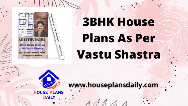 3BHK House Plans | 3BHK Home Designs | House Plans As Per Vastu Shastra
