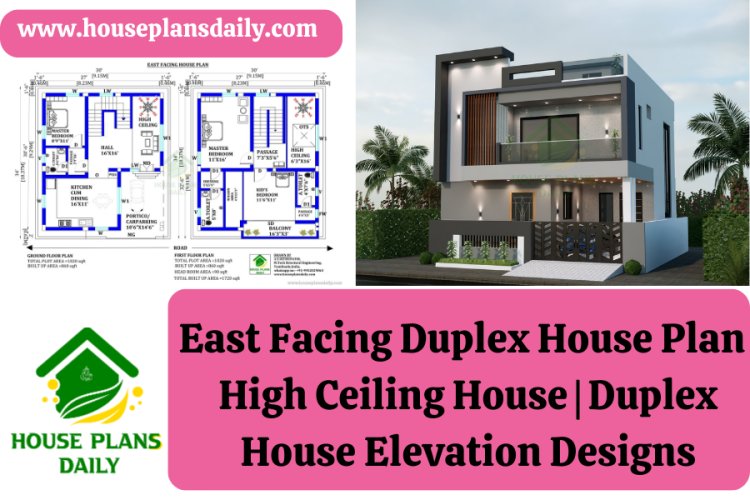 East Facing Duplex House Plan | High Ceiling House| Duplex House Elevation Designs