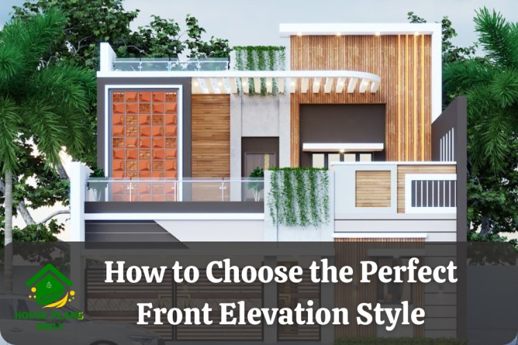 How to Choose the Perfect Front Elevation Style