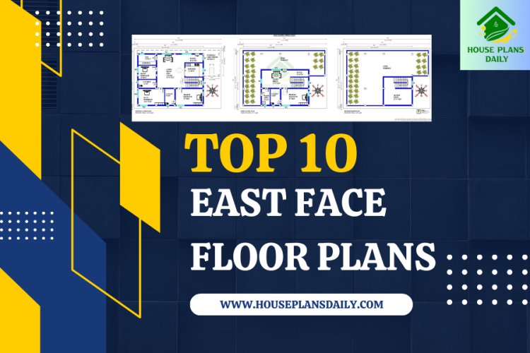 Top 10 East Face Floor Plans