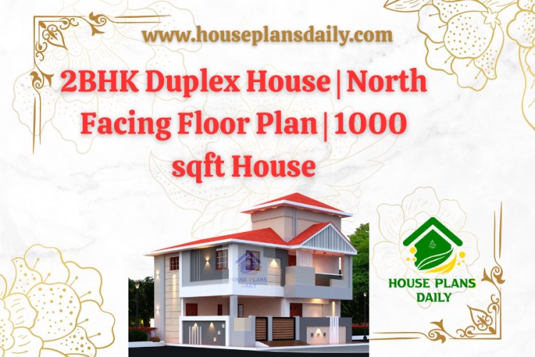 2BHK Duplex House | North Facing Floor Plan | 1000 sqft House