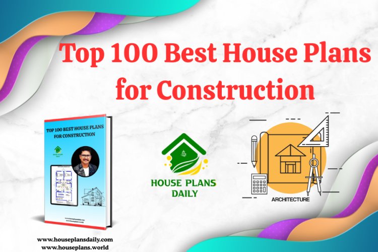 Top 100 Best House Plans for Construction